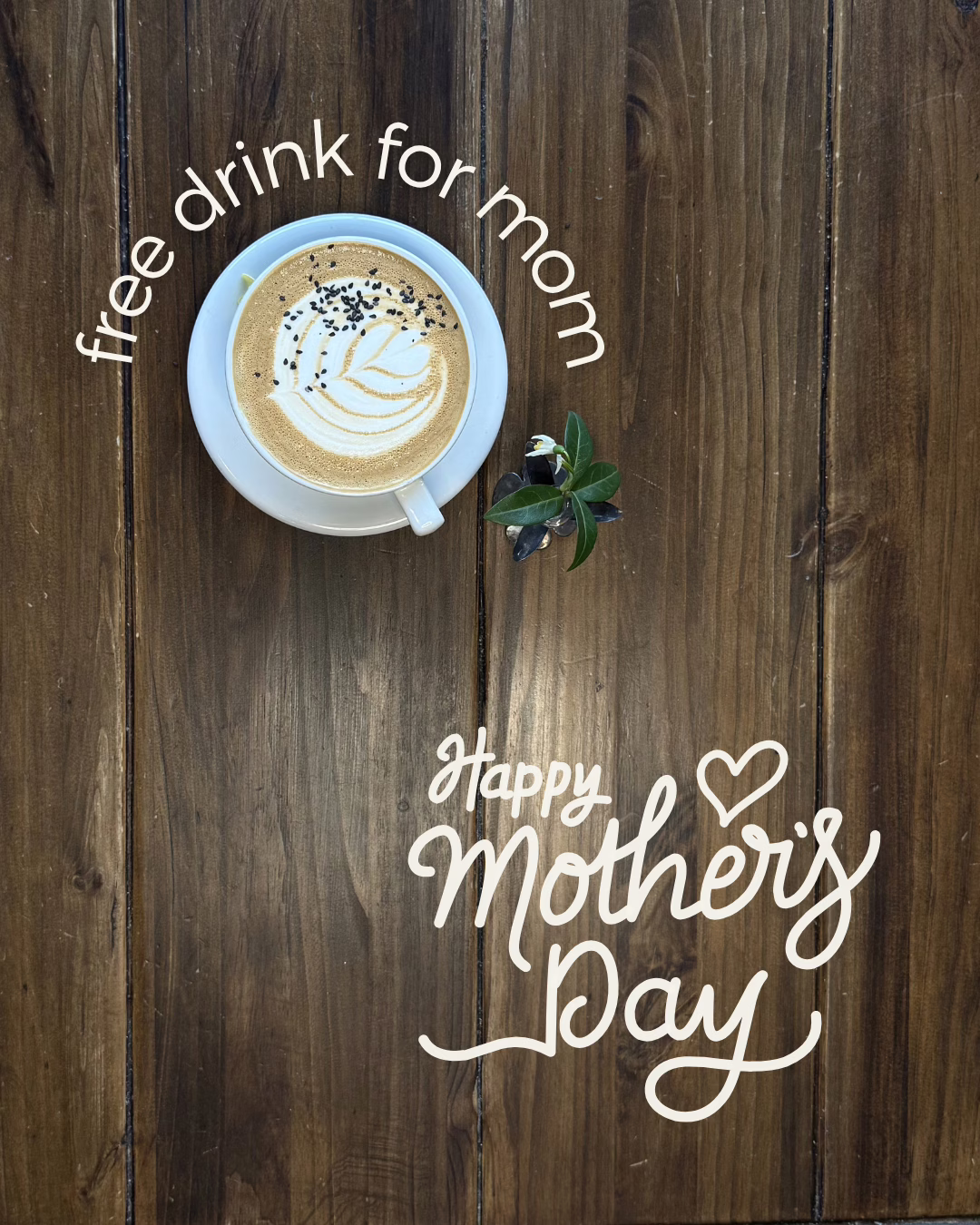 Celebrate Mom! Free Mother’s Day Drink May 10